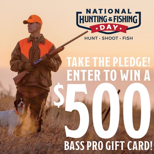 National Hunting and Fishing Day 2023 - Take the Pledge and enter to win a $500 Bass Pro gift card.